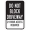 Signmission Do Not Block Driveway 24 Hour Access Required 1, Heavy-Gauge Aluminum, 12" H, A-1218-25258 A-1218-25258 - alternate 1